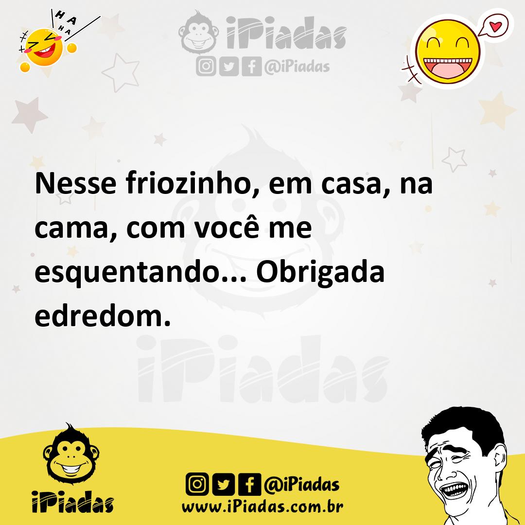 Ilustração de Nesse friozinho, em casa, na cama, com você me esquentando... Obrigada... no iPiadas