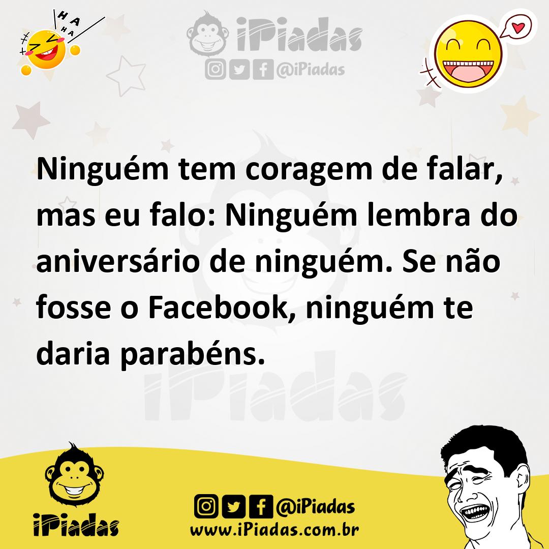 Ilustração de Ninguém tem coragem de falar, mas eu falo: Ninguém lembra do aniversár... no iPiadas