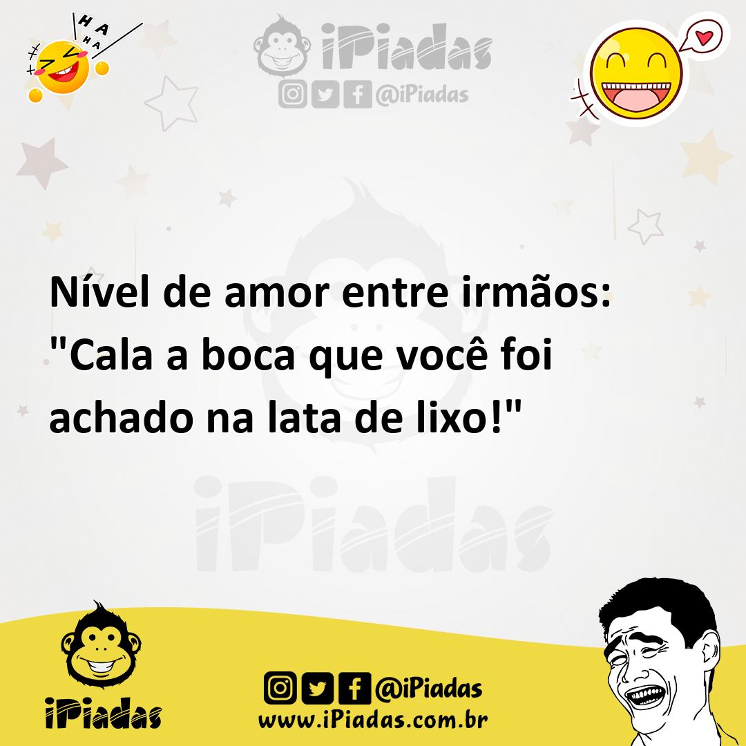 Ilustração de Nível de amor entre irmãos: "Cala a boca que você foi achado na lata d... no iPiadas