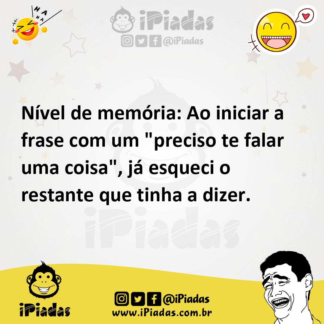 Ilustração de Nível de memória: Ao iniciar a frase com um "preciso te falar uma cois... no iPiadas