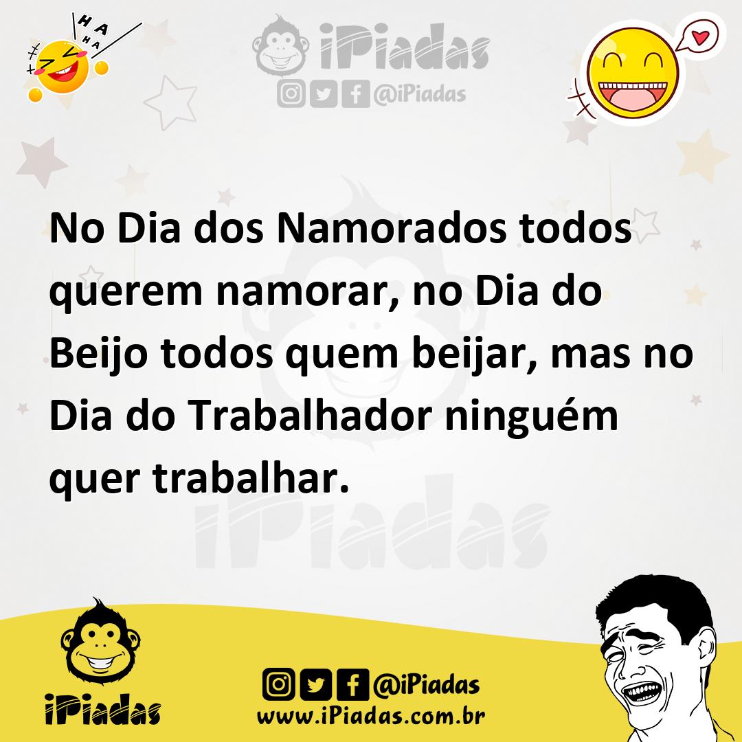 Ilustração de No Dia dos Namorados todos querem namorar, no Dia do Beijo todos quem... no iPiadas