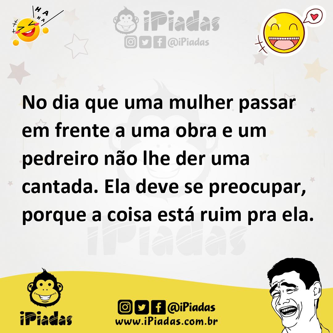 Ilustração de No dia que uma mulher passar em frente a uma obra e um pedreiro não lh... no iPiadas