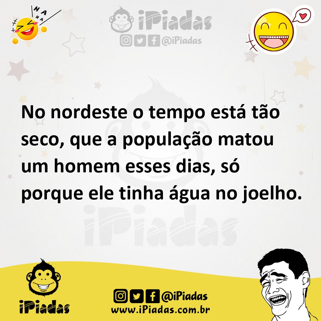 Ilustração de No nordeste o tempo está tão seco, que a população matou um homem esse... no iPiadas