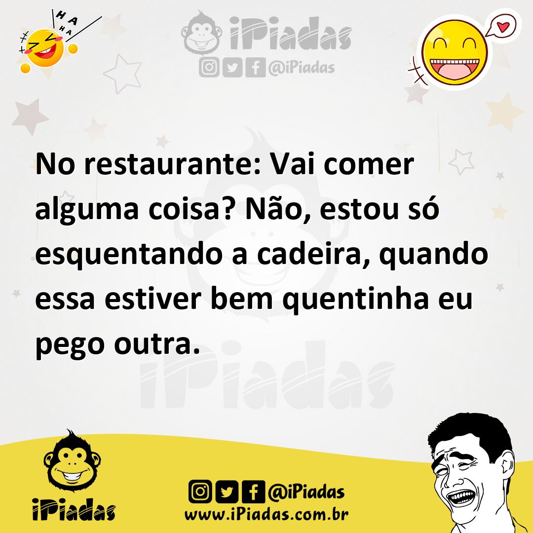 Ilustração de No restaurante: Vai comer alguma coisa? Não, estou só esquentando a ca... no iPiadas