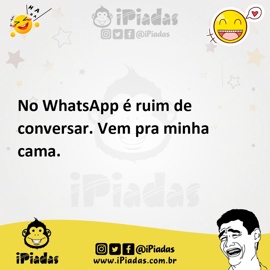 Ilustração de No WhatsApp é ruim de conversar. Vem pra minha cama. no iPiadas