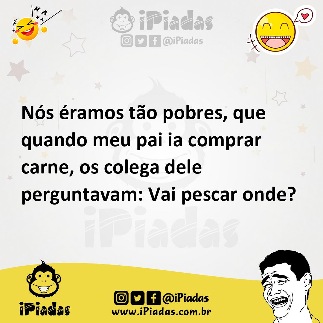 Ilustração de Nós éramos tão pobres, que quando meu pai ia comprar carne, os colega... no iPiadas