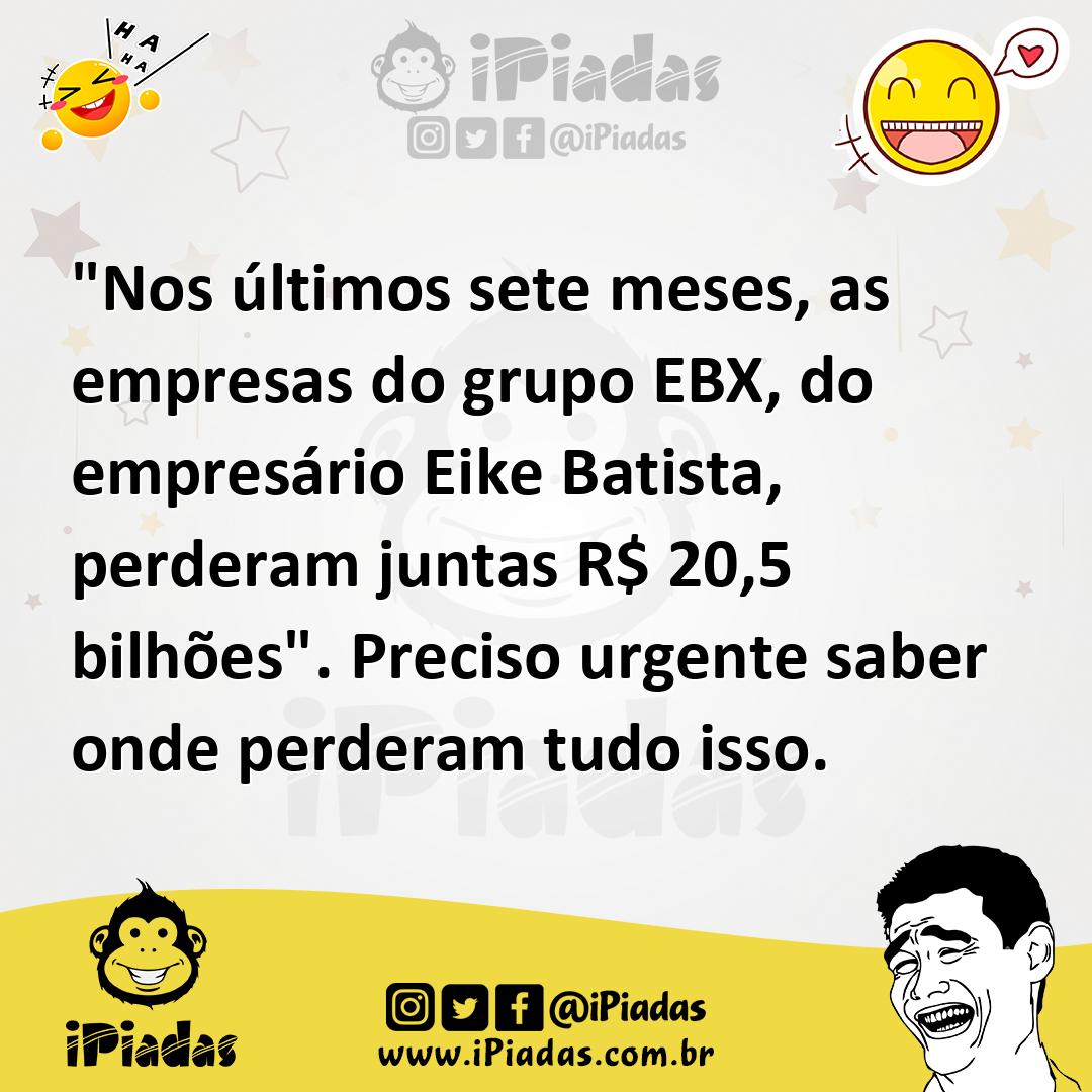 Ilustração de "Nos últimos sete meses, as empresas do grupo EBX, do empresário Eike... no iPiadas