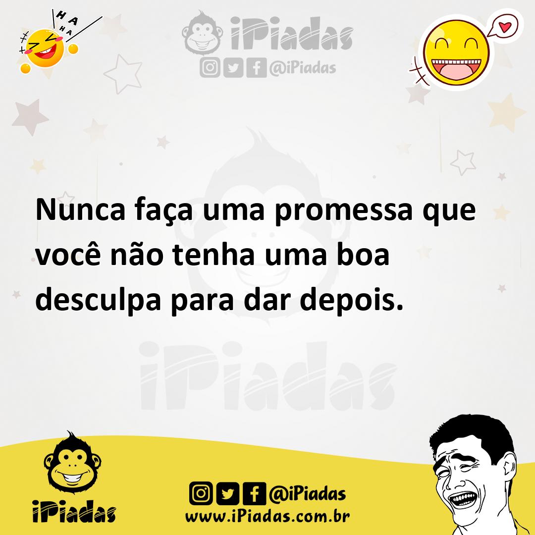 Ilustração de Nunca faça uma promessa que você não tenha uma boa desculpa para dar d... no iPiadas