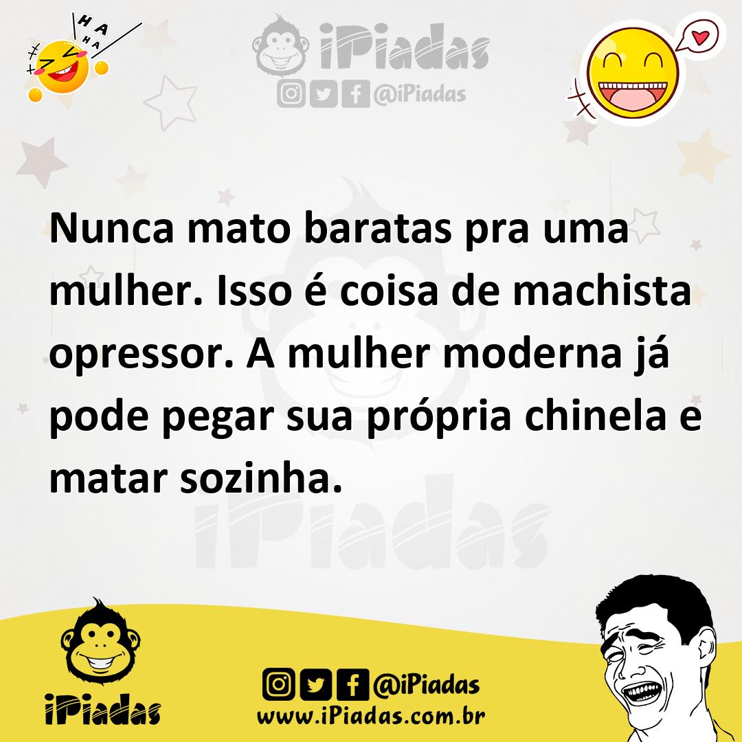 Ilustração de Nunca mato baratas pra uma mulher. Isso é coisa de machista opressor.... no iPiadas