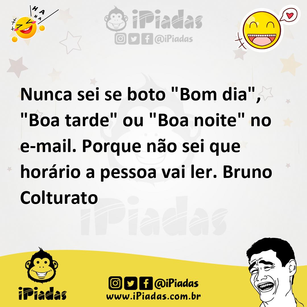 Ilustração de Nunca sei se boto "Bom dia", "Boa tarde" ou "Boa noite" no e-mail. Por... no iPiadas