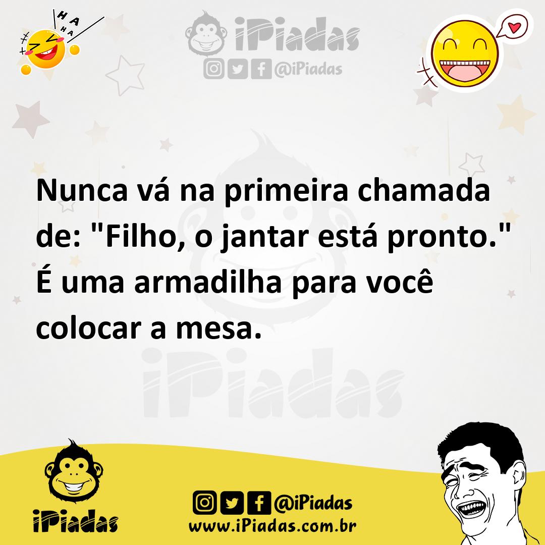 Ilustração de Nunca vá na primeira chamada de: "Filho, o jantar está pronto." É uma... no iPiadas