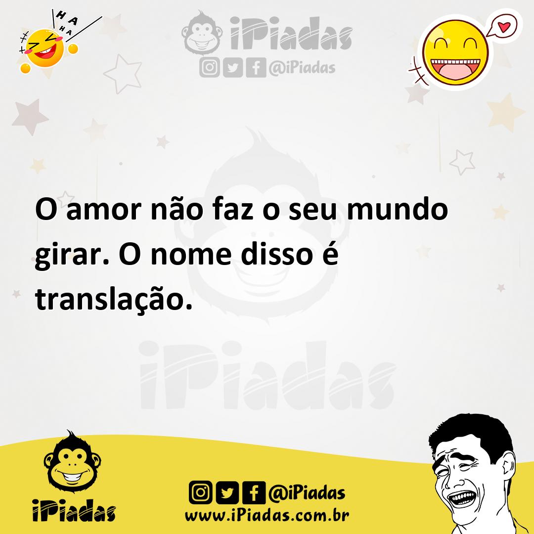 Ilustração de O amor não faz o seu mundo girar. O nome disso é translação. no iPiadas
