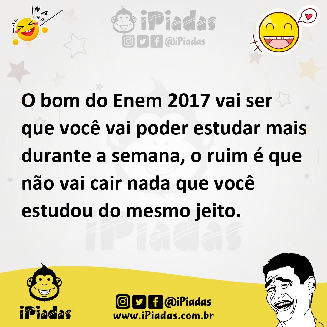 Ilustração de O bom do Enem 2017 vai ser que você vai poder estudar mais durante a s... no iPiadas
