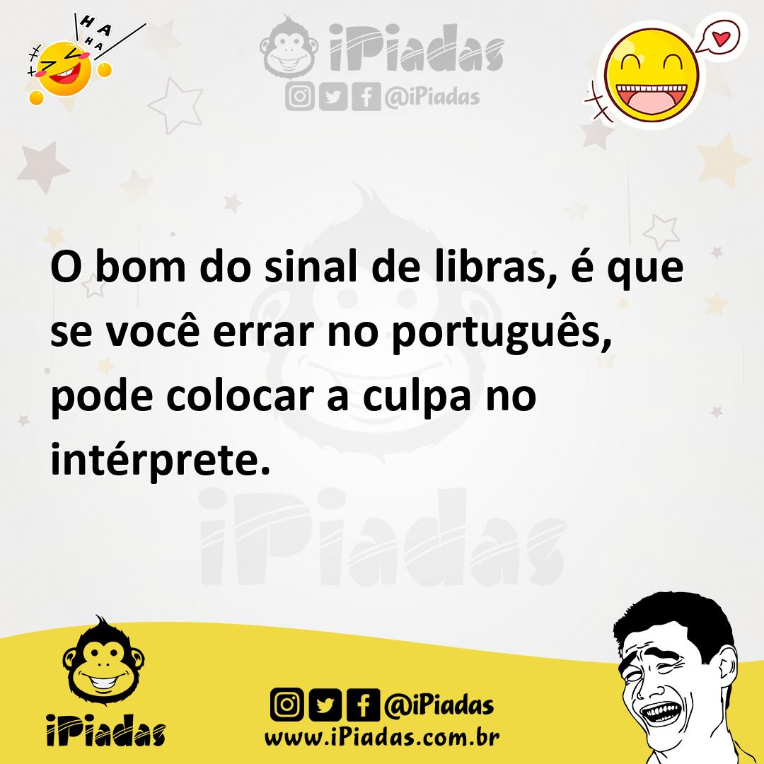 Ilustração de O bom do sinal de libras, é que se você errar no português, pode coloc... no iPiadas