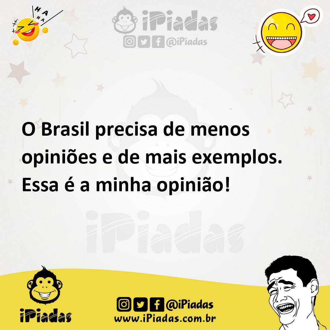 Ilustração de O Brasil precisa de menos opiniões e de mais exemplos. Essa é a minha... no iPiadas