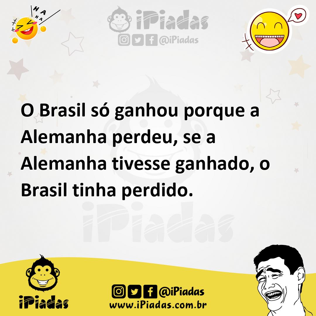 Ilustração de O Brasil só ganhou porque a Alemanha perdeu, se a Alemanha tivesse gan... no iPiadas