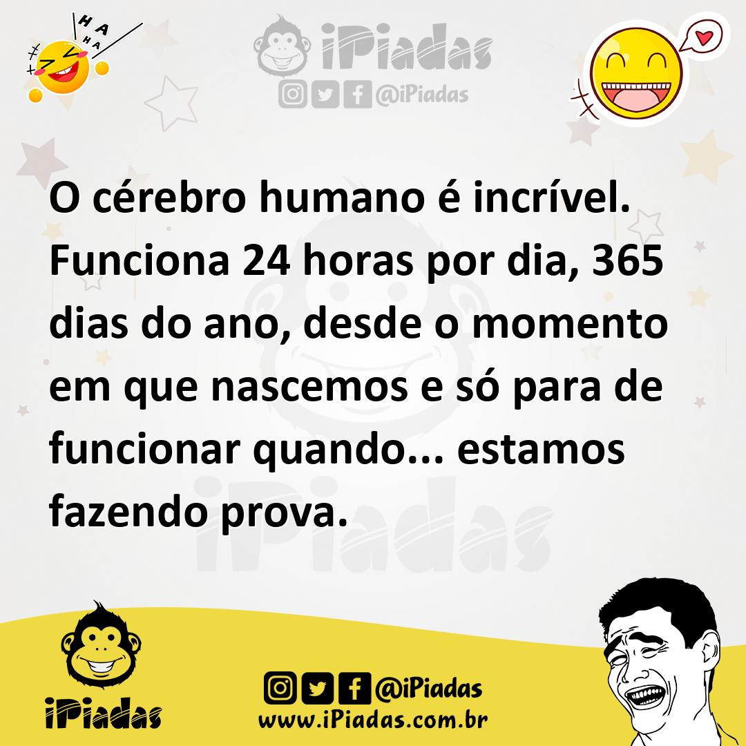 Ilustração de O cérebro humano é incrível. Funciona 24 horas por dia, 365 dias do an... no iPiadas