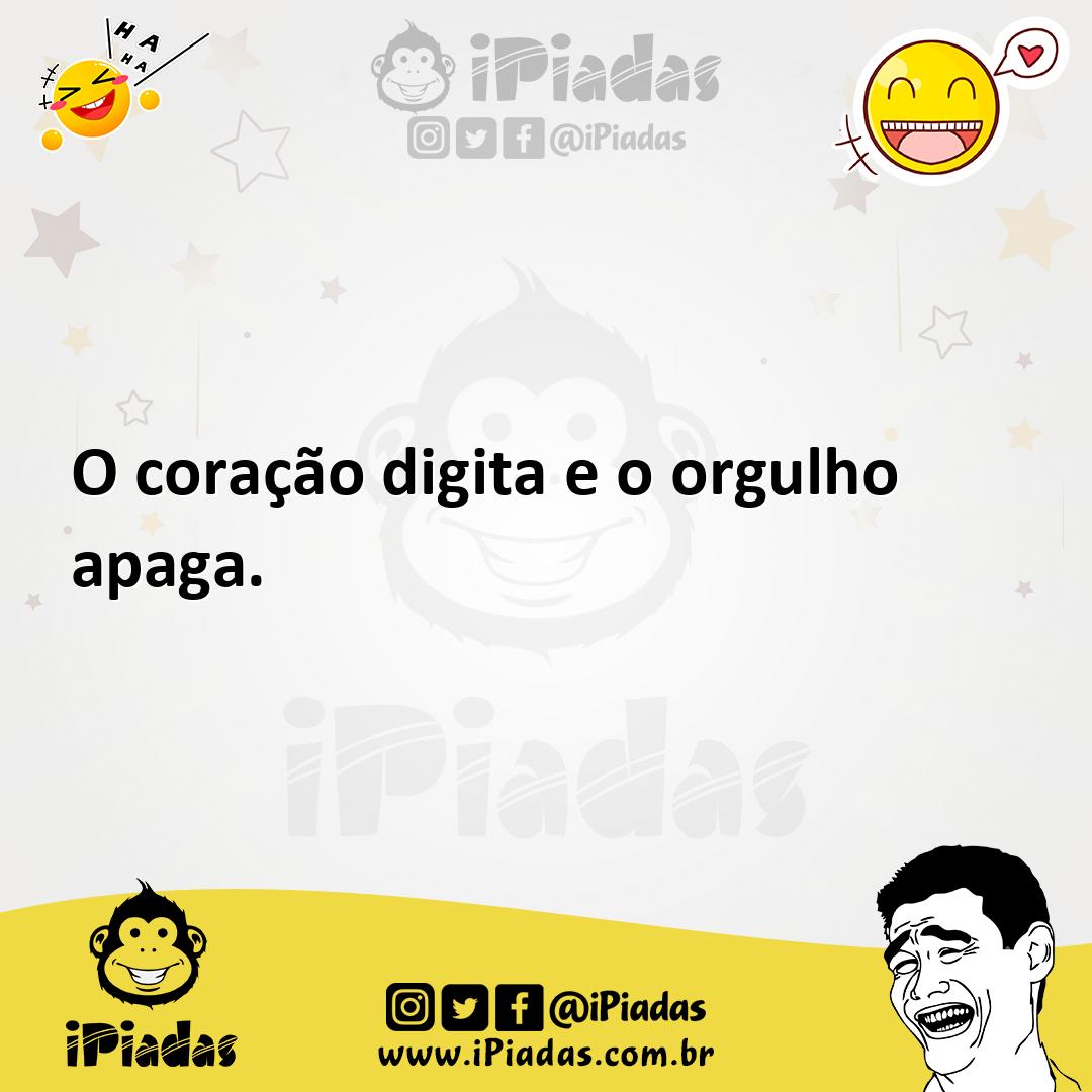 Ilustração de O coração digita e o orgulho apaga. no iPiadas