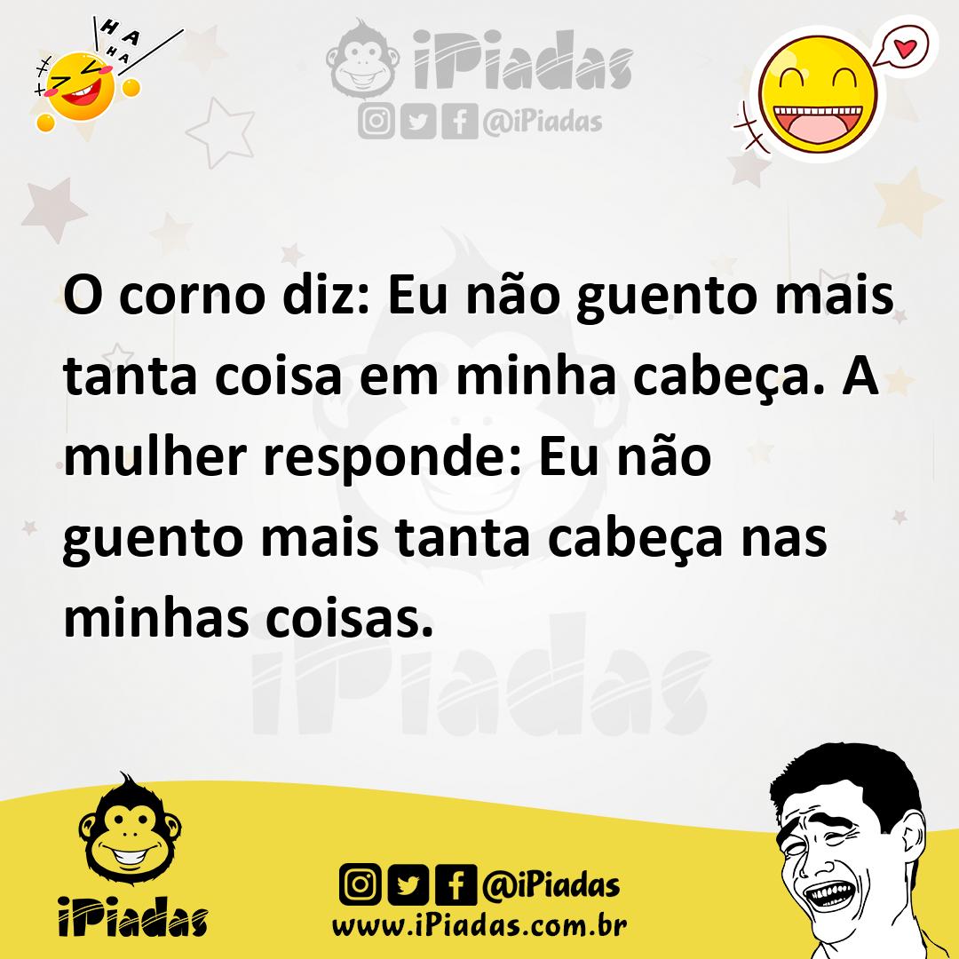 Ilustração de O corno diz: Eu não guento mais tanta coisa em minha cabeça. A mulher... no iPiadas