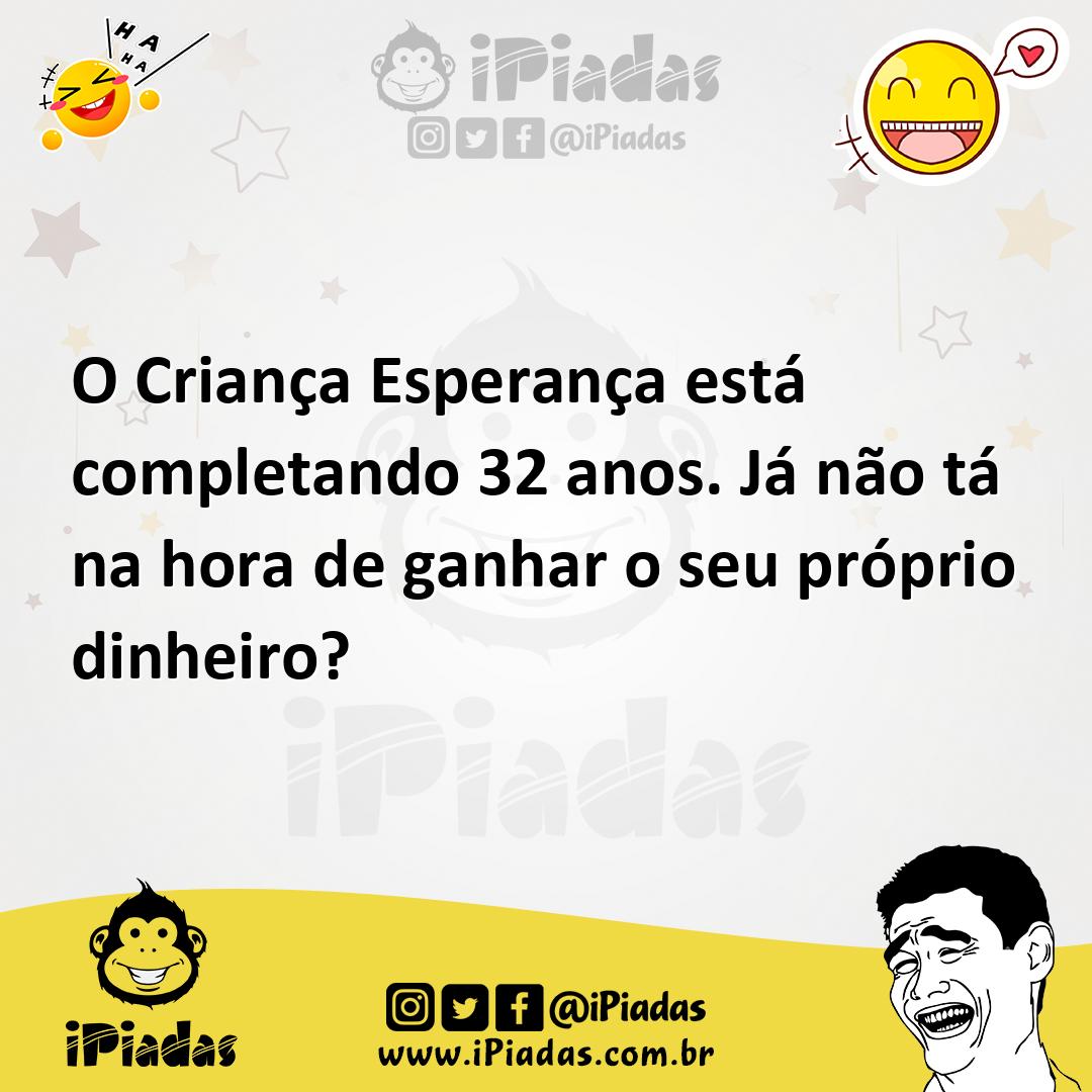 Ilustração de O Criança Esperança está completando 32 anos. Já não tá na hora de gan... no iPiadas