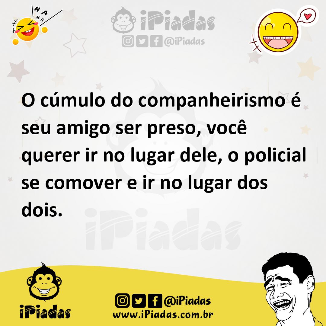 Ilustração de O cúmulo do companheirismo é seu amigo ser preso, você querer ir no lu... no iPiadas