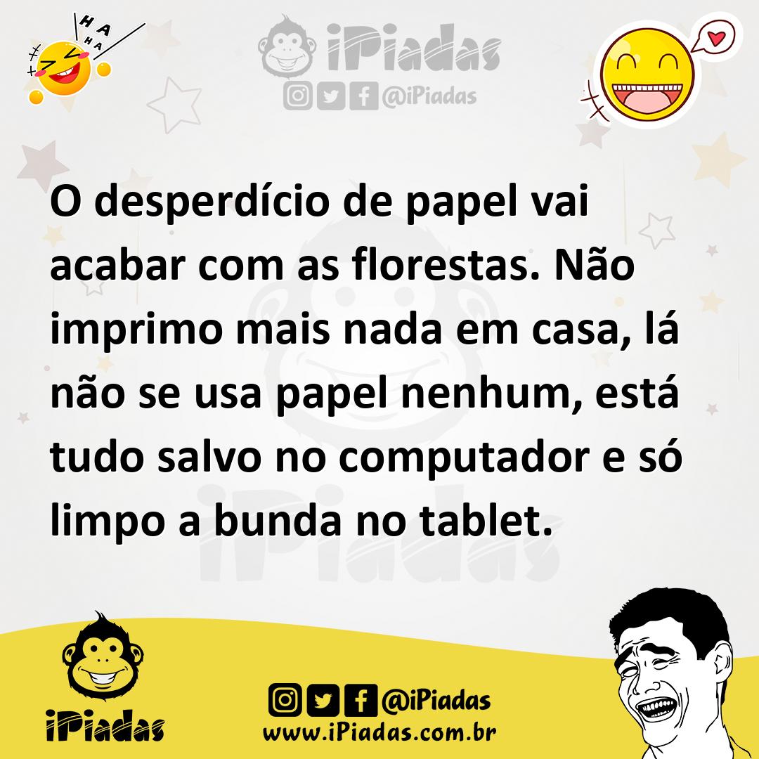 Ilustração de O desperdício de papel vai acabar com as florestas. Não imprimo mais n... no iPiadas