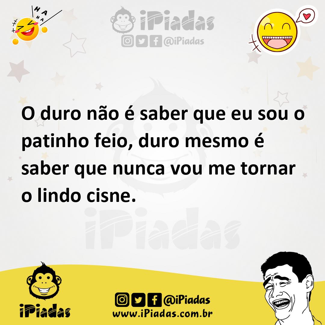 Ilustração de O duro não é saber que eu sou o patinho feio, duro mesmo é saber que n... no iPiadas