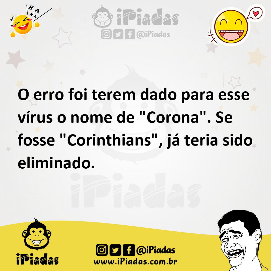 Ilustração de O erro foi terem dado para esse vírus o nome de "Corona". Se fosse "Co... no iPiadas