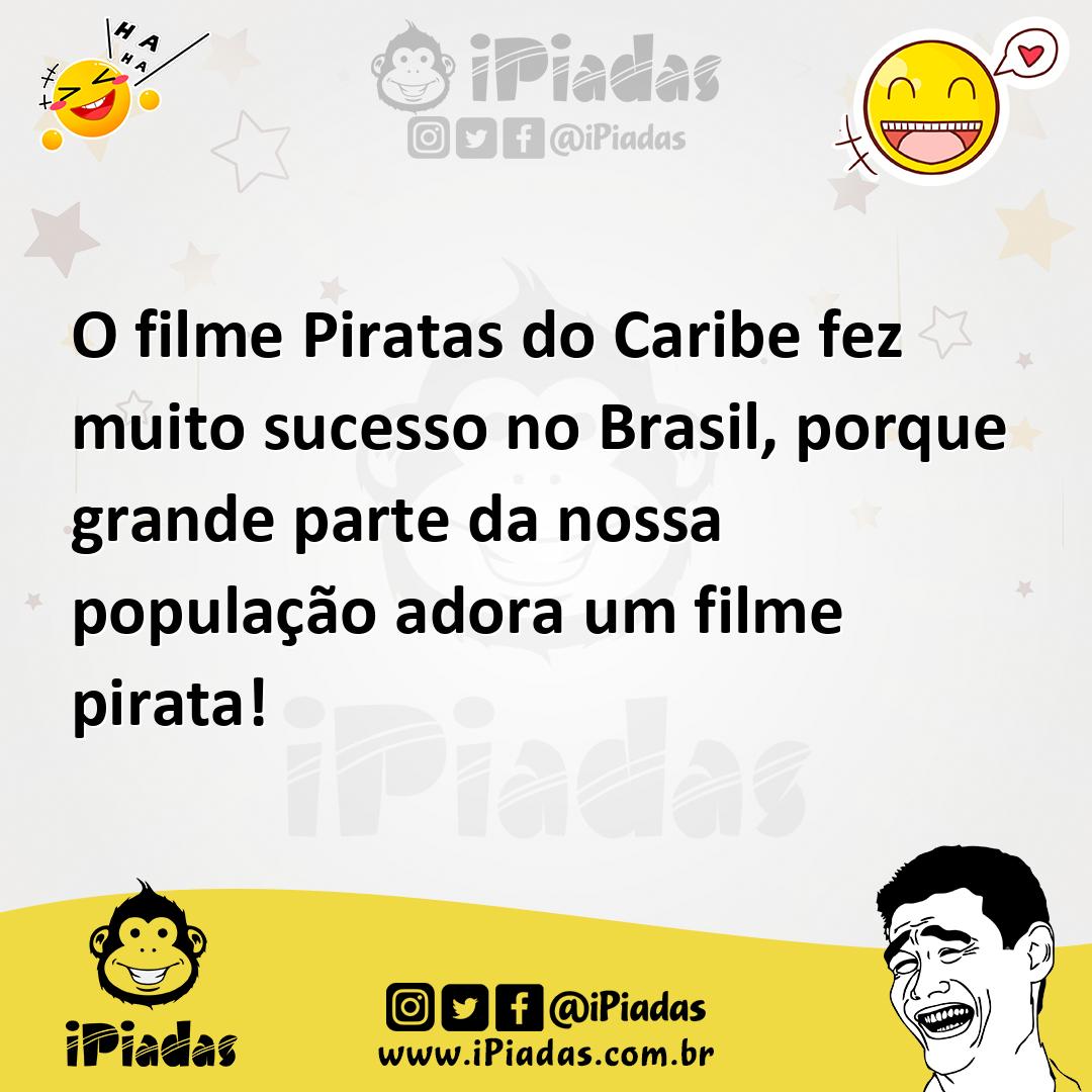 Ilustração de O filme Piratas do Caribe fez muito sucesso no Brasil, porque grande p... no iPiadas
