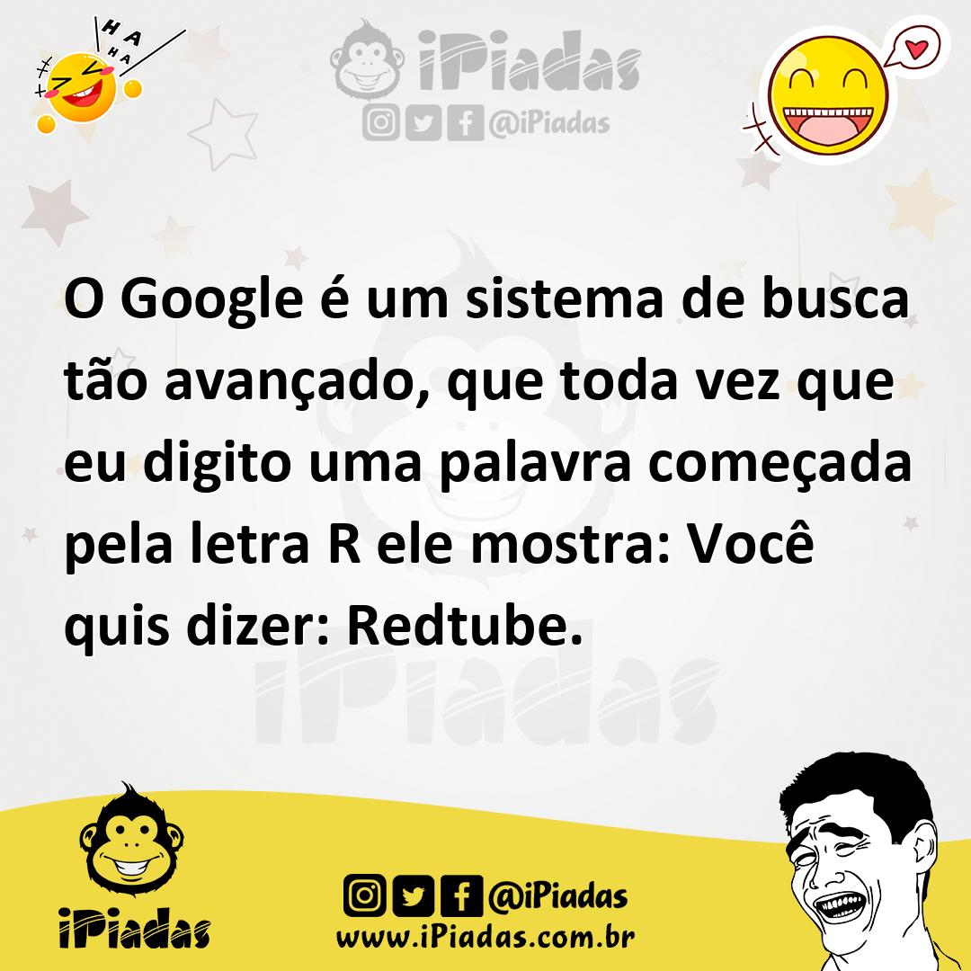 Ilustração de O Google é um sistema de busca tão avançado, que toda vez que eu digit... no iPiadas