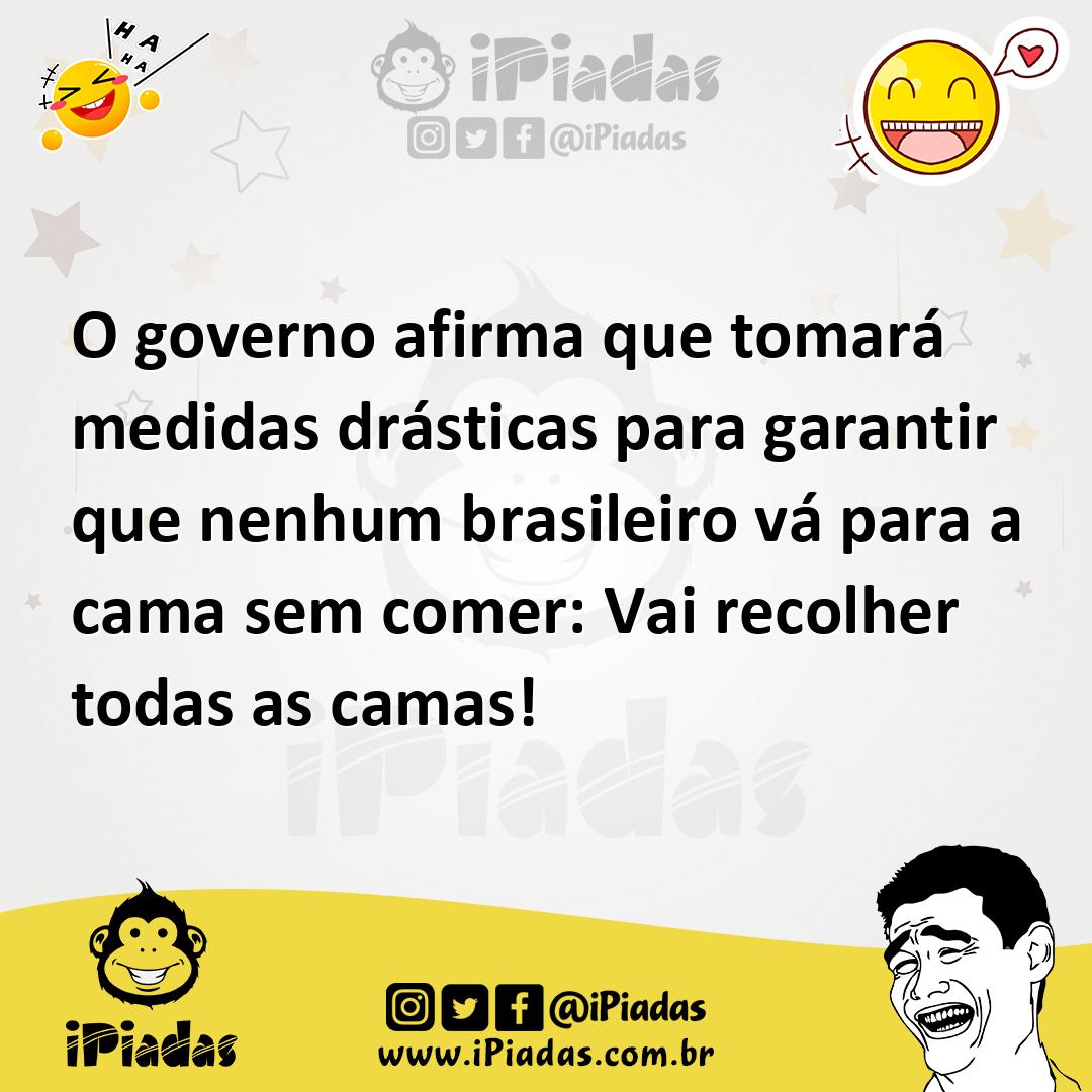 Ilustração de O governo afirma que tomará medidas drásticas para garantir que nenhum... no iPiadas