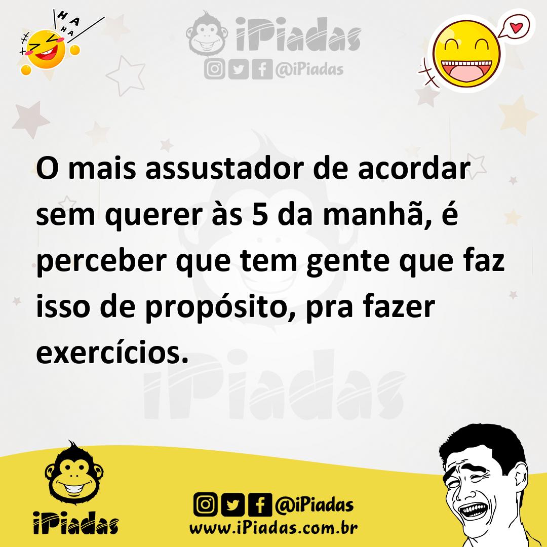 Ilustração de O mais assustador de acordar sem querer às 5 da manhã, é perceber que... no iPiadas