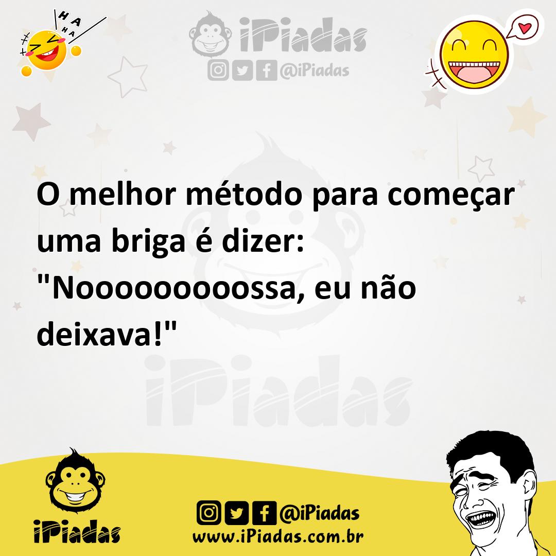 Ilustração de O melhor método para começar uma briga é dizer: "Nooooooooossa, eu não... no iPiadas