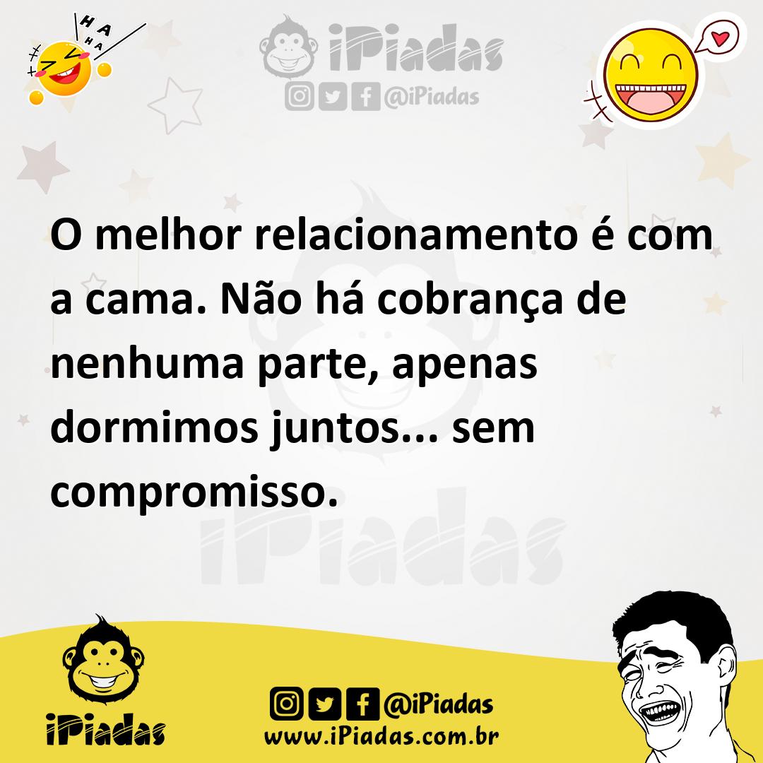 Ilustração de O melhor relacionamento é com a cama. Não há cobrança de nenhuma parte... no iPiadas