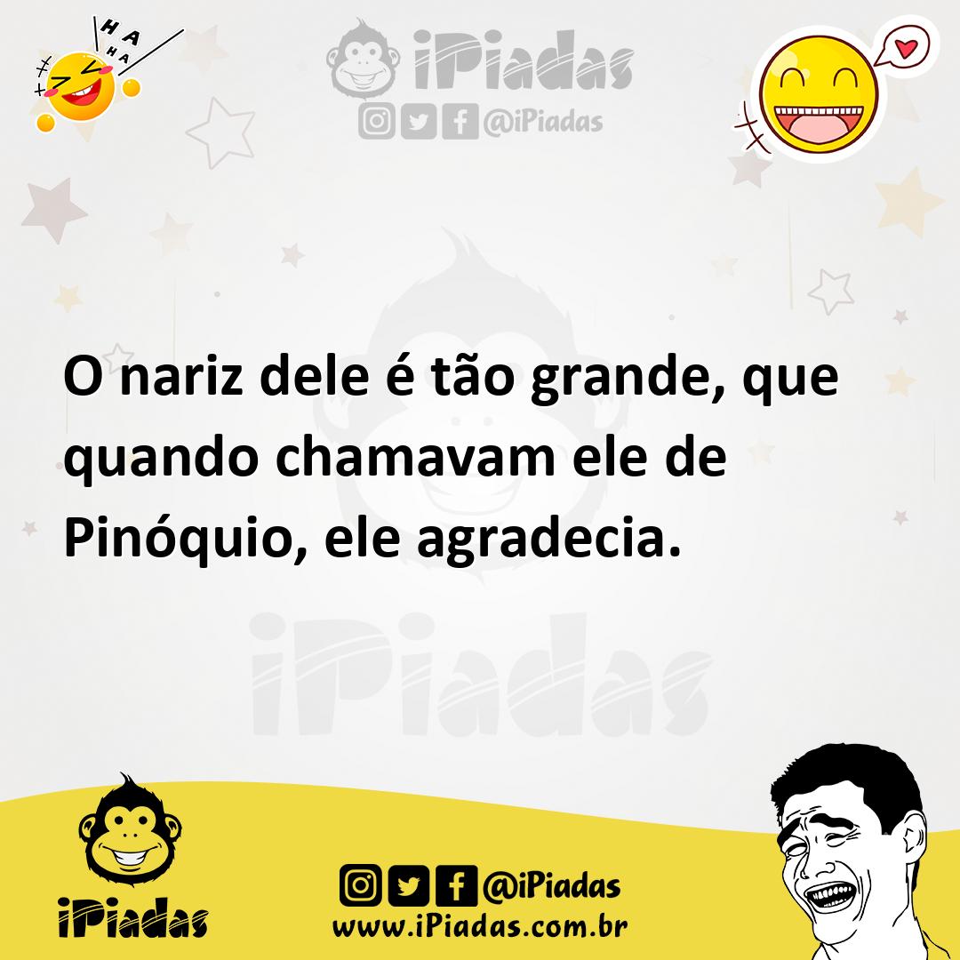 Ilustração de O nariz dele é tão grande, que quando chamavam ele de Pinóquio, ele ag... no iPiadas