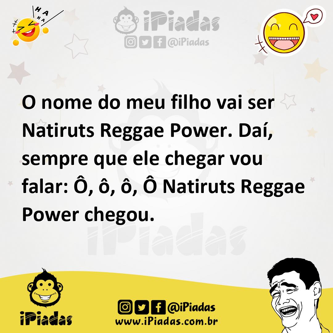 Ilustração de O nome do meu filho vai ser Natiruts Reggae Power. Daí, sempre que ele... no iPiadas