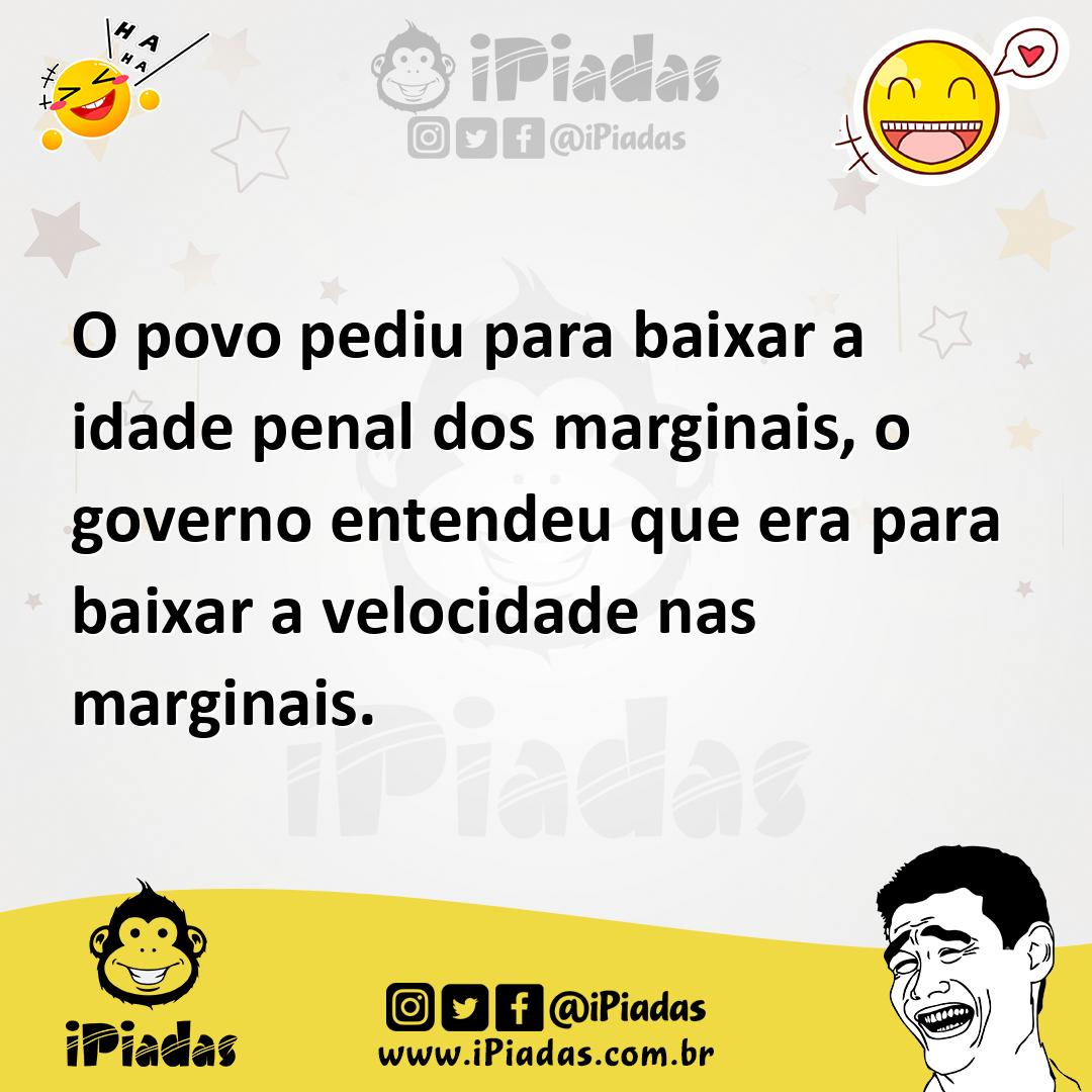 Ilustração de O povo pediu para baixar a idade penal dos marginais, o governo entend... no iPiadas