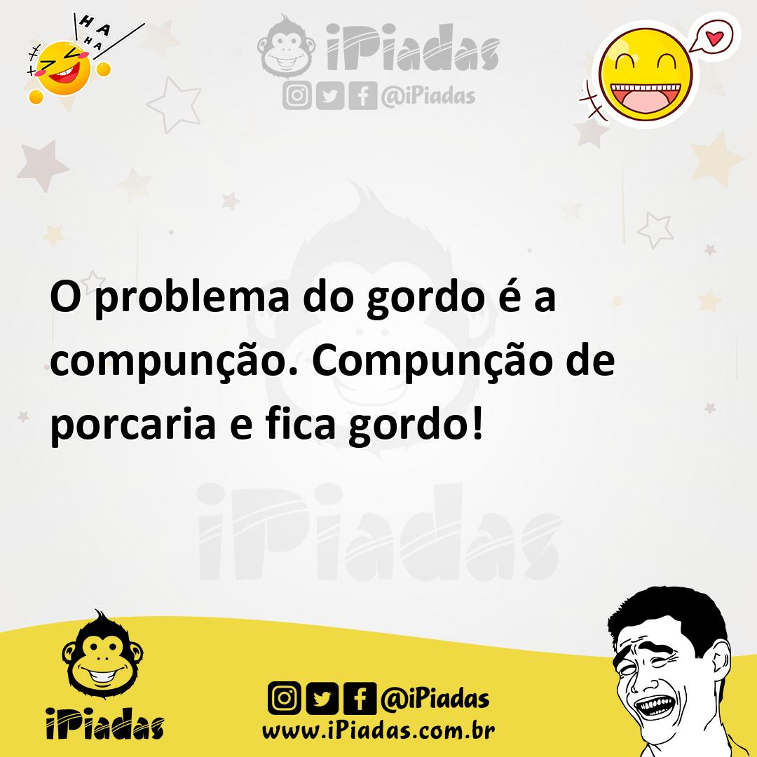 Ilustração de O problema do gordo é a compunção. Compunção de porcaria e fica gordo! no iPiadas