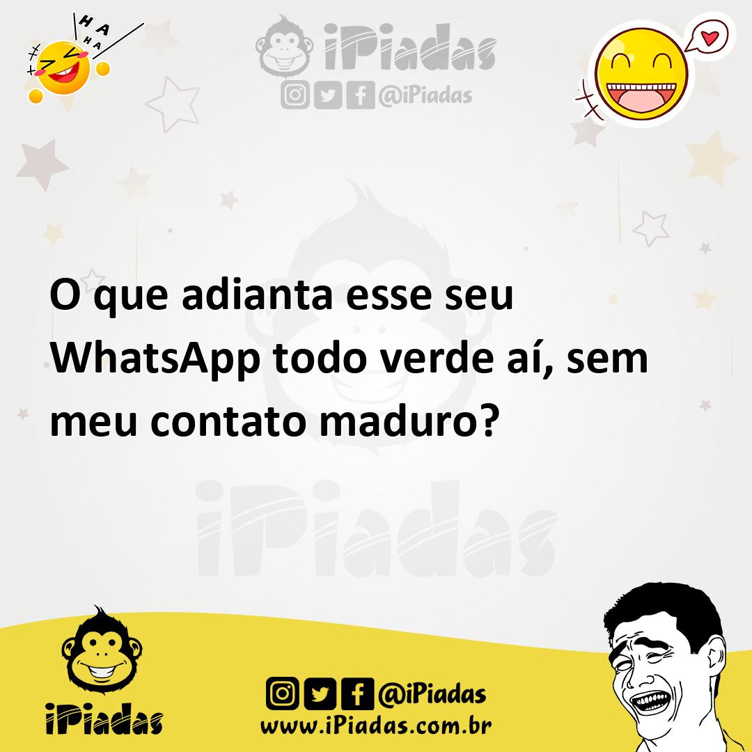 Ilustração de O que adianta esse seu WhatsApp todo verde aí, sem meu contato maduro? no iPiadas
