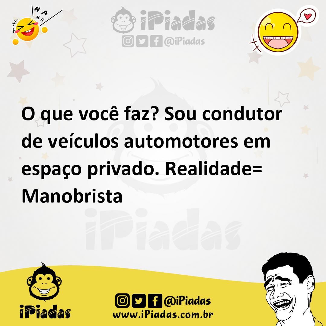Ilustração de O que você faz? Sou condutor de veículos automotores em espaço privado... no iPiadas
