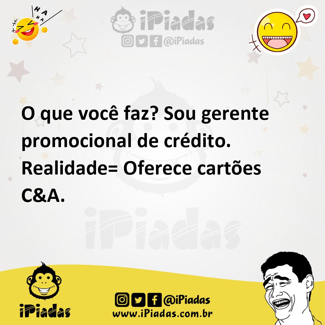 Ilustração de O que você faz? Sou gerente promocional de crédito. Realidade= Oferece... no iPiadas