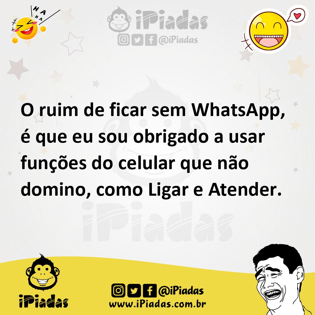 Ilustração de O ruim de ficar sem WhatsApp, é que eu sou obrigado a usar funções do... no iPiadas