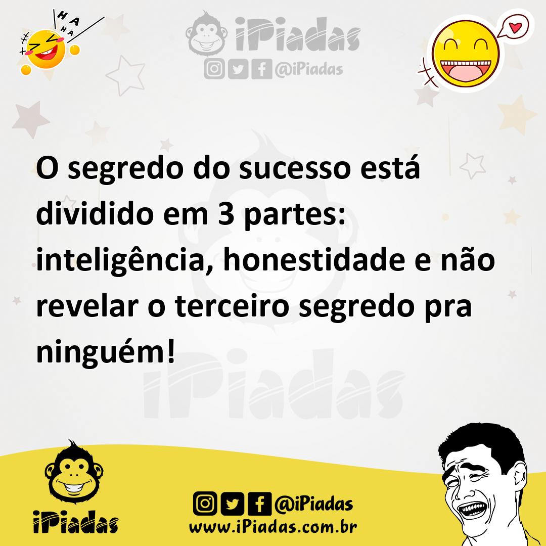 Ilustração de O segredo do sucesso está dividido em 3 partes: inteligência, honestid... no iPiadas