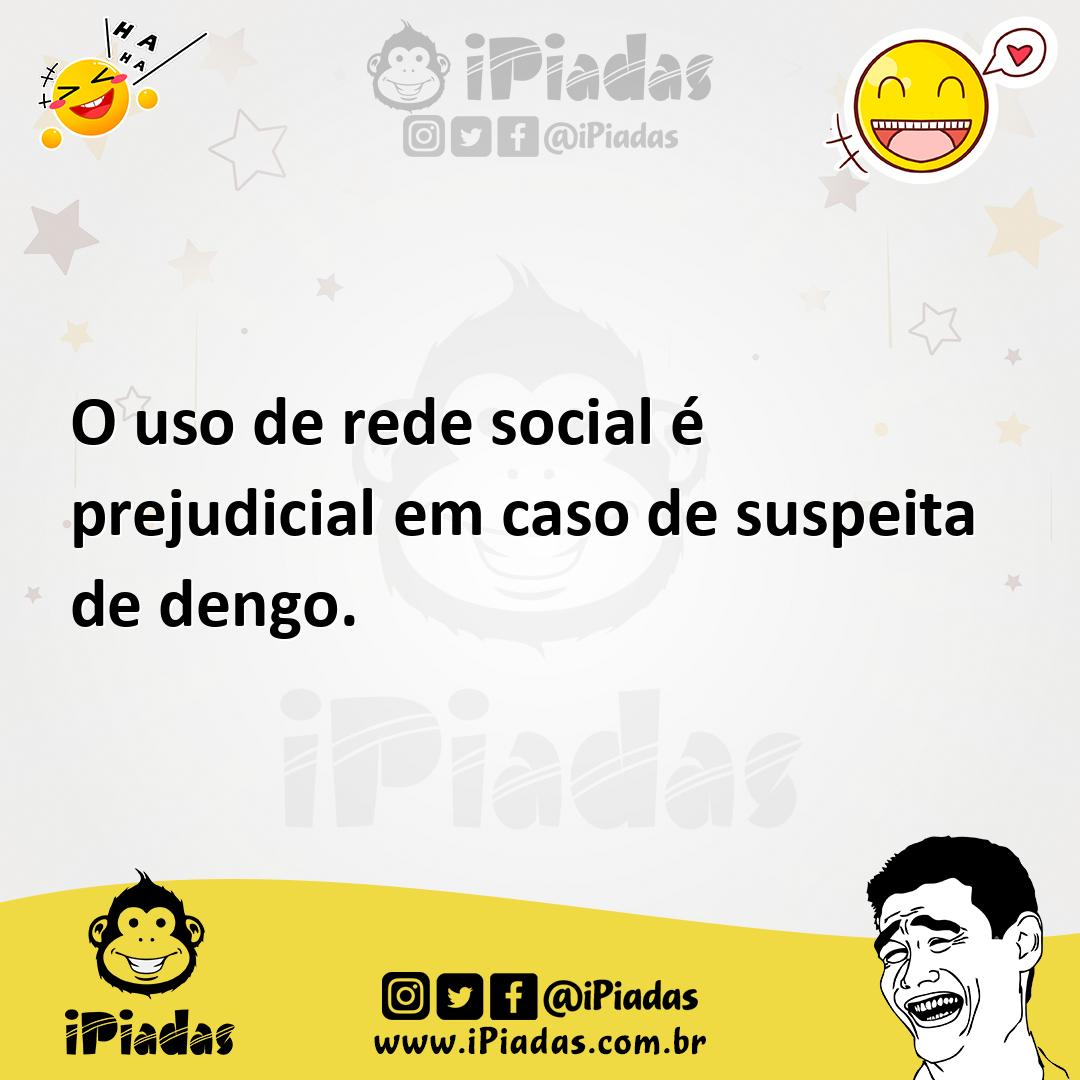 Ilustração de O uso de rede social é prejudicial em caso de suspeita de dengo. no iPiadas