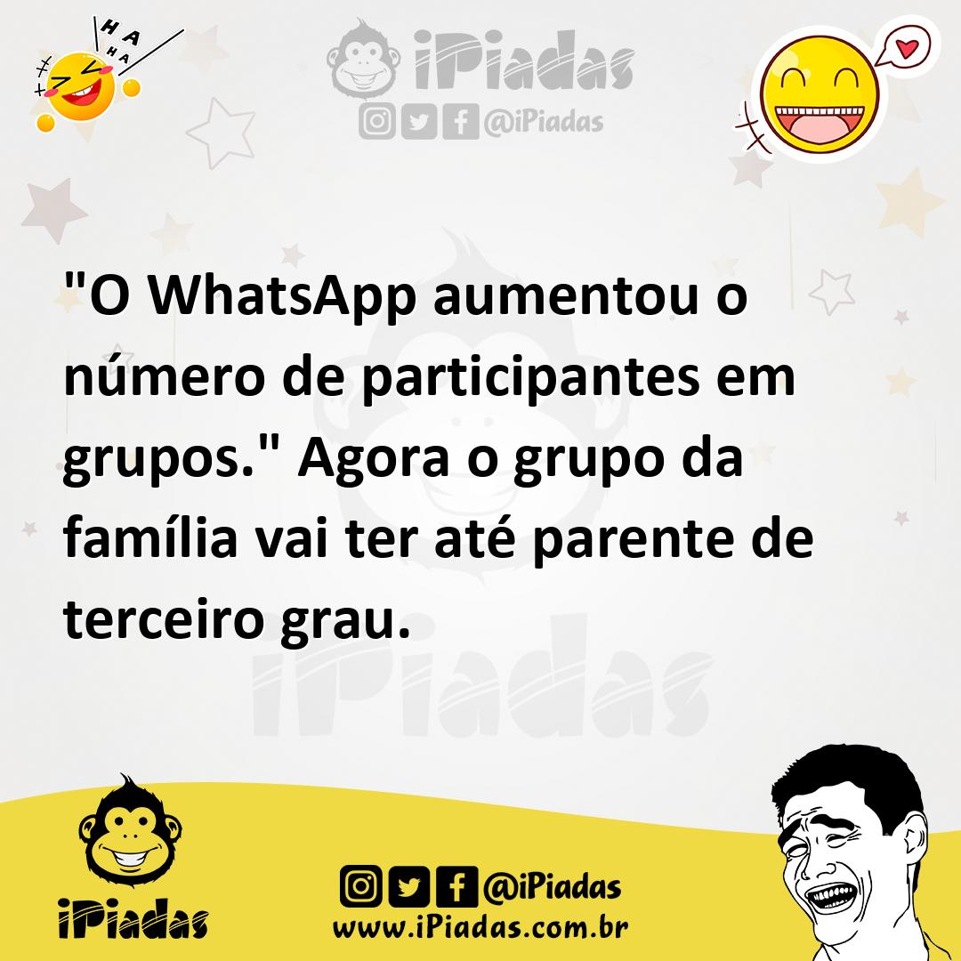 Ilustração de "O WhatsApp aumentou o número de participantes em grupos." Agora o gru... no iPiadas