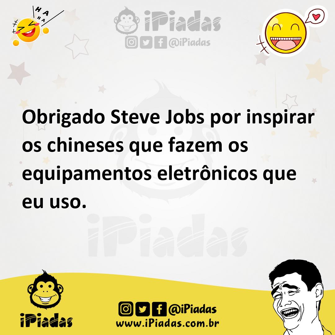 Ilustração de Obrigado Steve Jobs por inspirar os chineses que fazem os equipamentos... no iPiadas