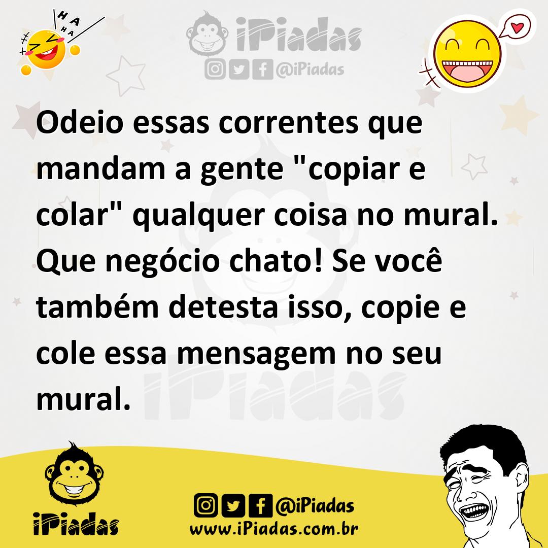 Ilustração de Odeio essas correntes que mandam a gente "copiar e colar" qualquer coi... no iPiadas