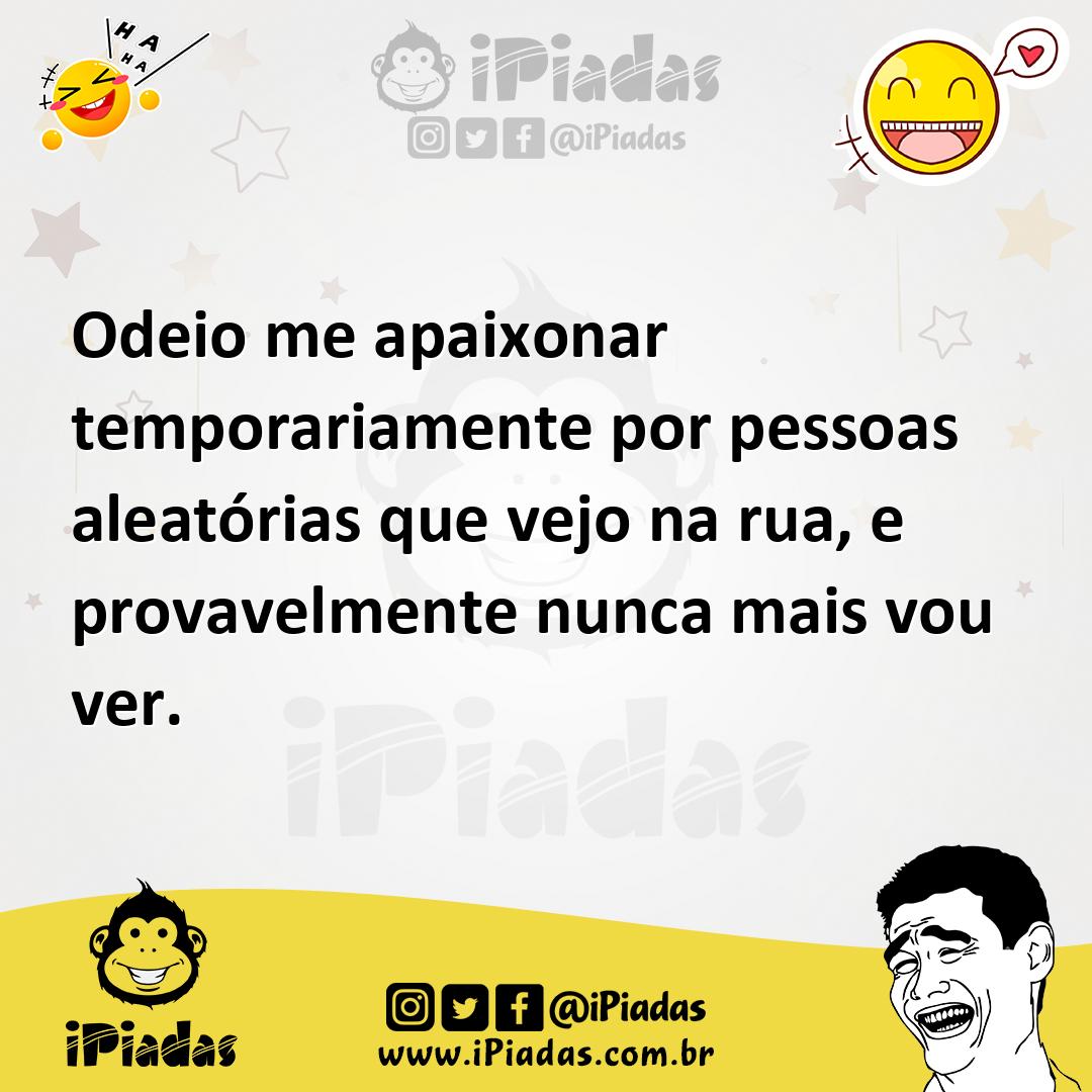 Ilustração de Odeio me apaixonar temporariamente por pessoas aleatórias que vejo na... no iPiadas
