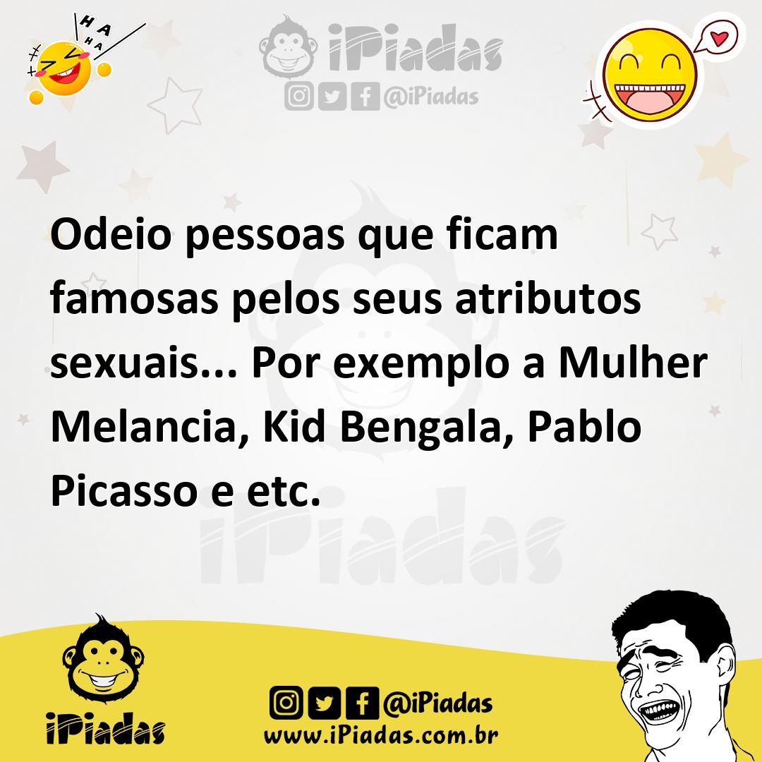 Ilustração de Odeio pessoas que ficam famosas pelos seus atributos sexuais... Por ex... no iPiadas