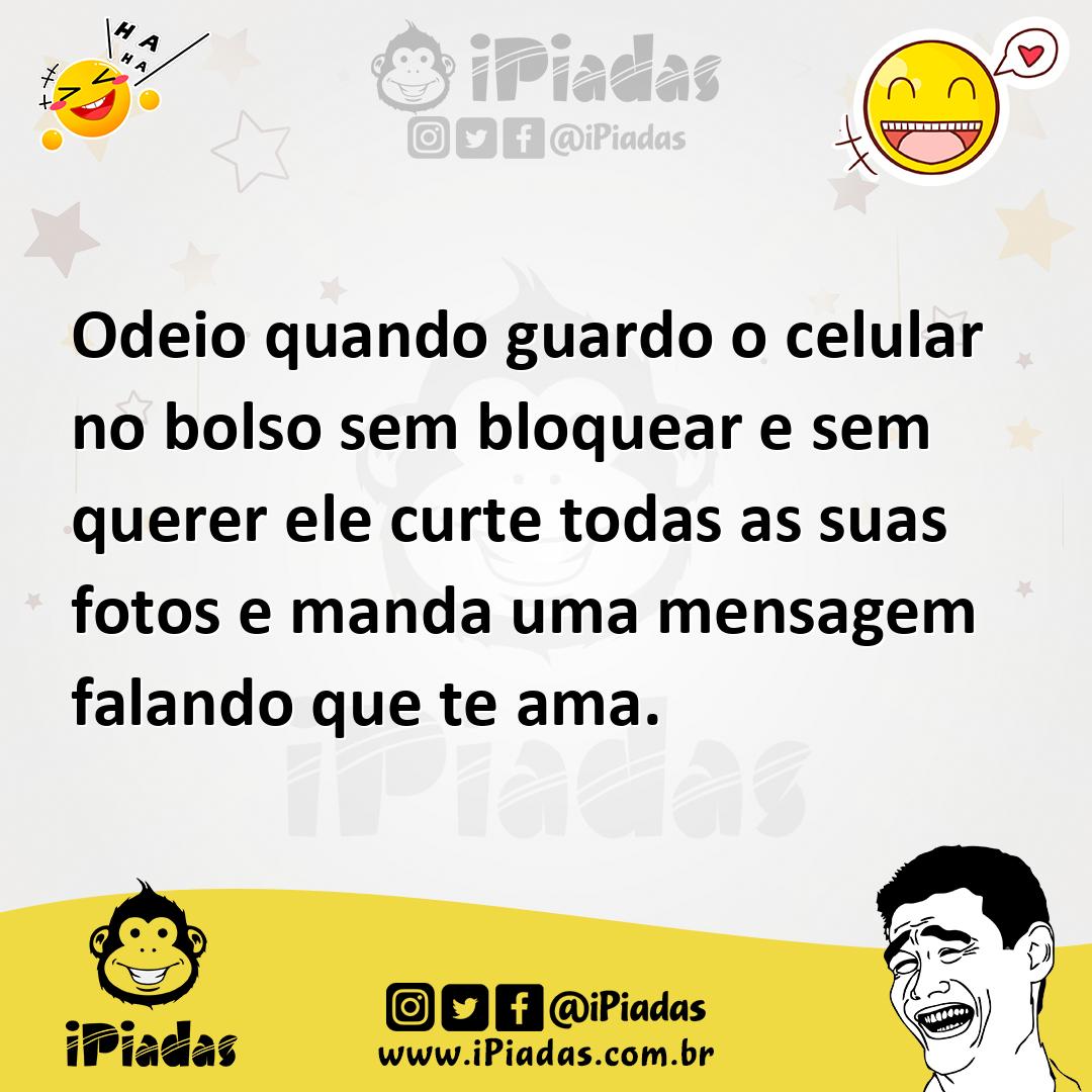 Ilustração de Odeio quando guardo o celular no bolso sem bloquear e sem querer ele c... no iPiadas